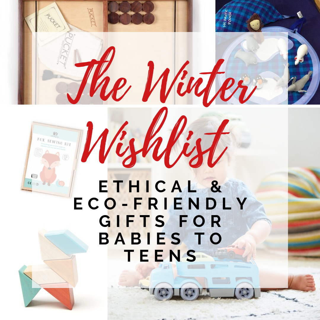 The Winter Wishlist Ethical and eco-friendly gifts for babies to teens